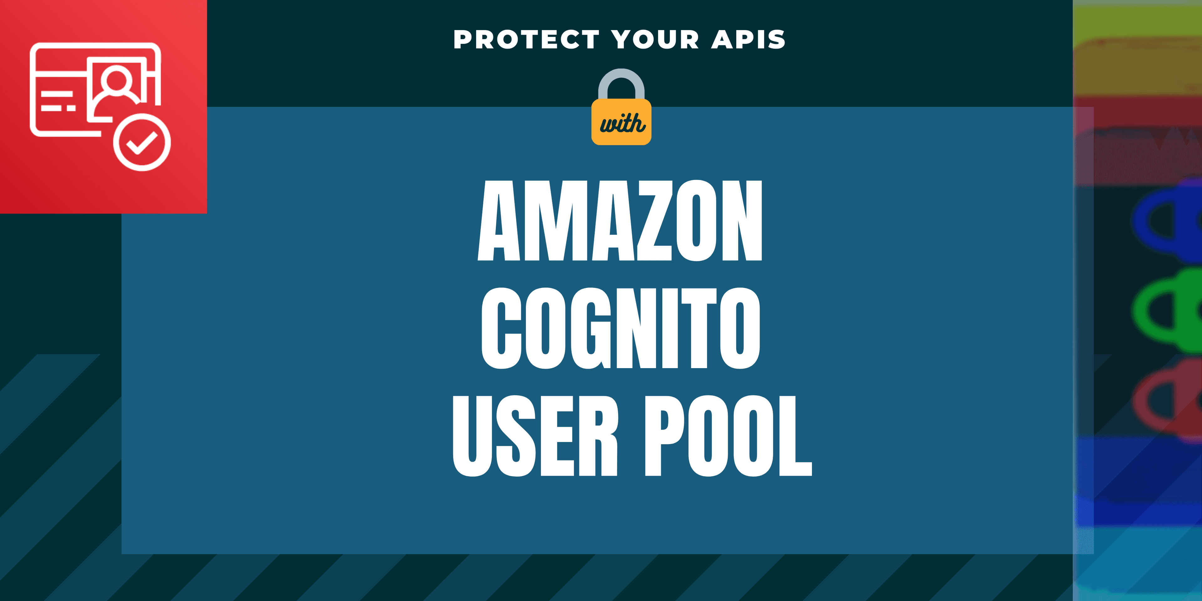 How to Protect APIs Using Amazon Cognito User Pool