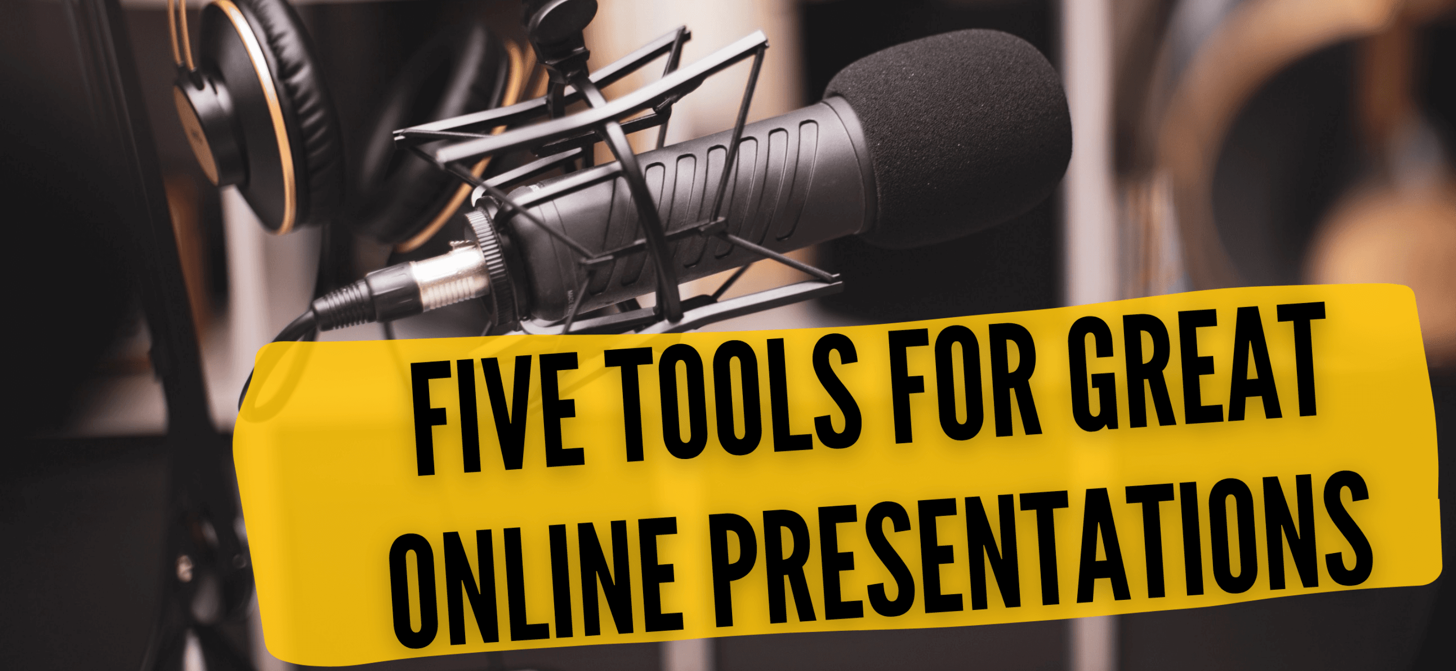 Five tools to deliver stunning online presentations and courses